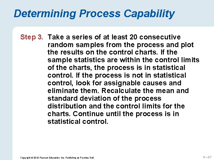 Determining Process Capability Step 3. Take a series of at least 20 consecutive random