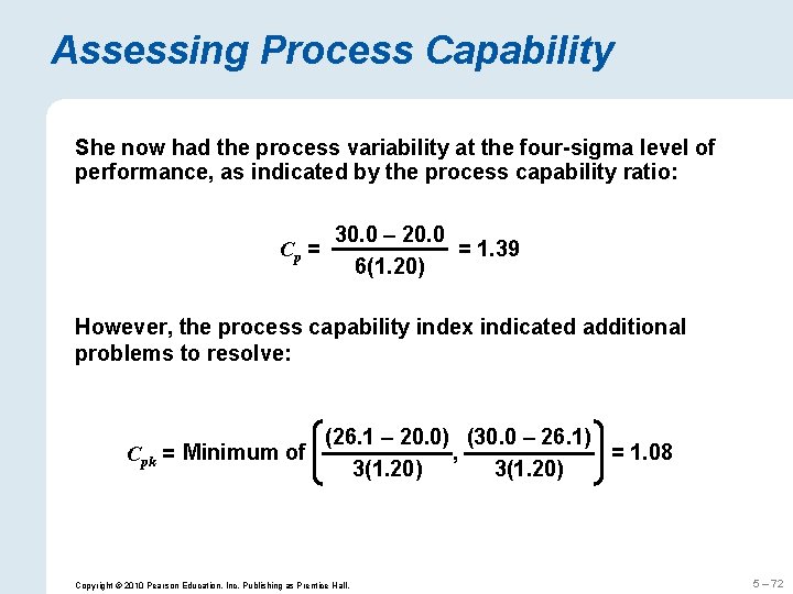Assessing Process Capability She now had the process variability at the four-sigma level of