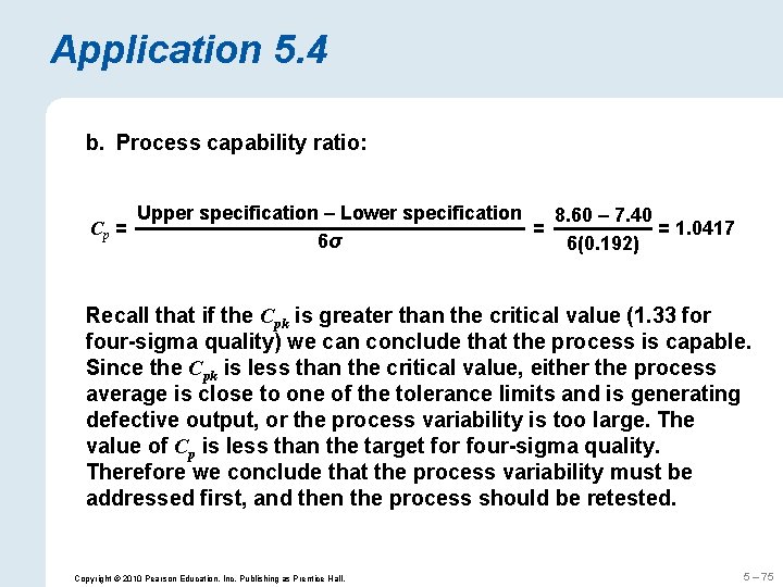 Application 5. 4 b. Process capability ratio: Cp = Upper specification – Lower specification