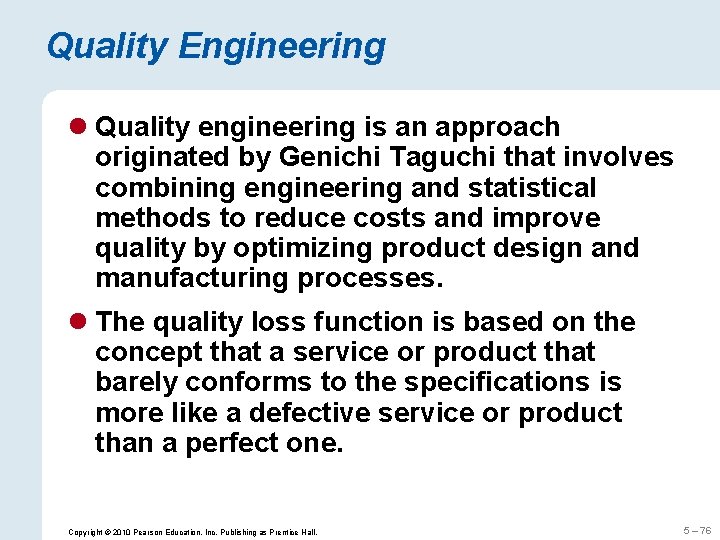 Quality Engineering l Quality engineering is an approach originated by Genichi Taguchi that involves
