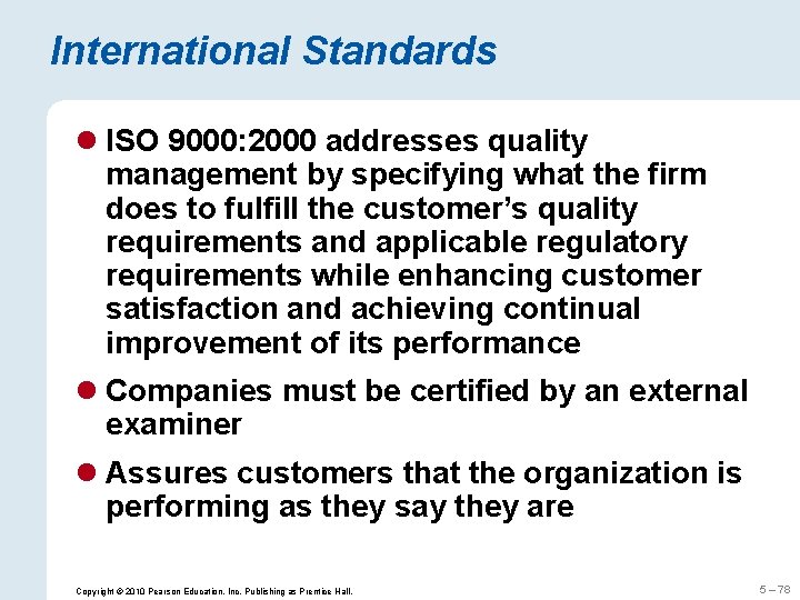 International Standards l ISO 9000: 2000 addresses quality management by specifying what the firm