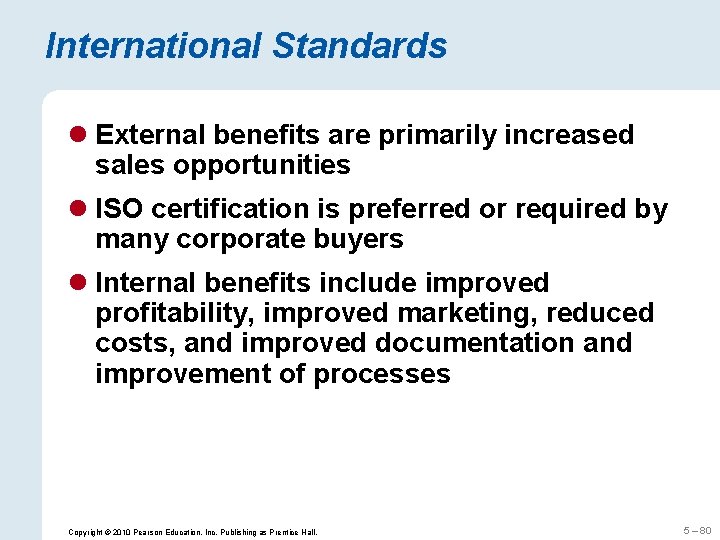 International Standards l External benefits are primarily increased sales opportunities l ISO certification is