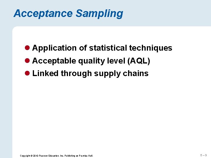 Acceptance Sampling l Application of statistical techniques l Acceptable quality level (AQL) l Linked