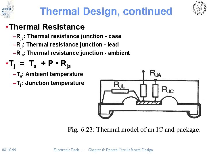 Thermal Design, continued • Thermal Resistance –Rjc: Thermal resistance junction - case –Rjl: Thermal