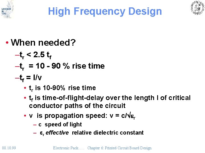 High Frequency Design • When needed? –tr < 2. 5 tf –tr = 10