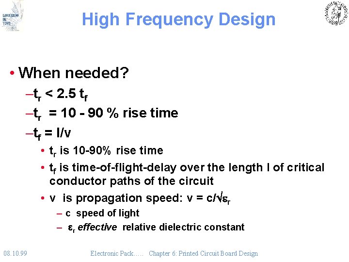 High Frequency Design • When needed? –tr < 2. 5 tf –tr = 10 High Frequency Design • When needed? –tr < 2. 5 tf –tr = 10