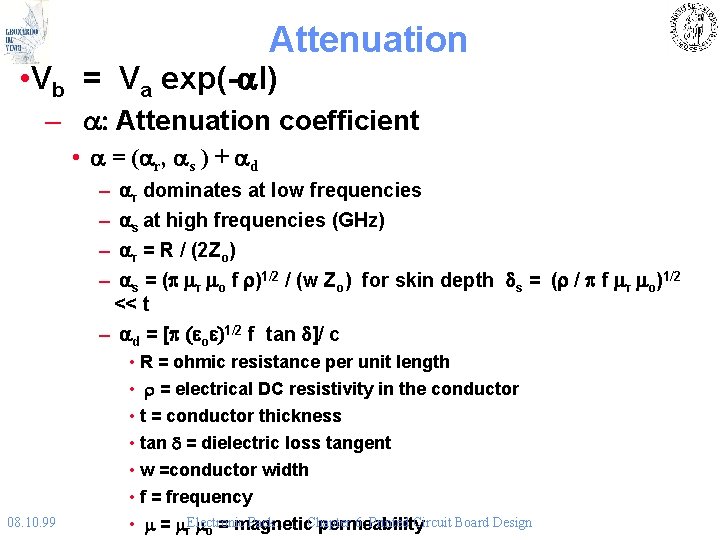 Attenuation • Vb = Va exp(-al) – a: Attenuation coefficient • a = (ar,