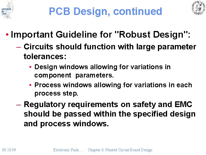 PCB Design, continued • Important Guideline for "Robust Design": – Circuits should function with