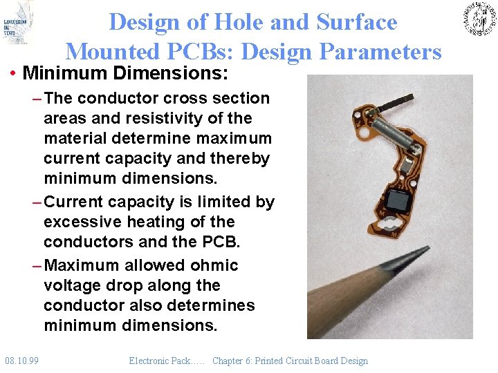 Design of Hole and Surface Mounted PCBs: Design Parameters • Minimum Dimensions: – The Design of Hole and Surface Mounted PCBs: Design Parameters • Minimum Dimensions: – The