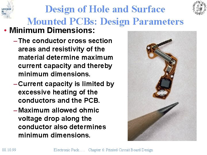 Design of Hole and Surface Mounted PCBs: Design Parameters • Minimum Dimensions: – The