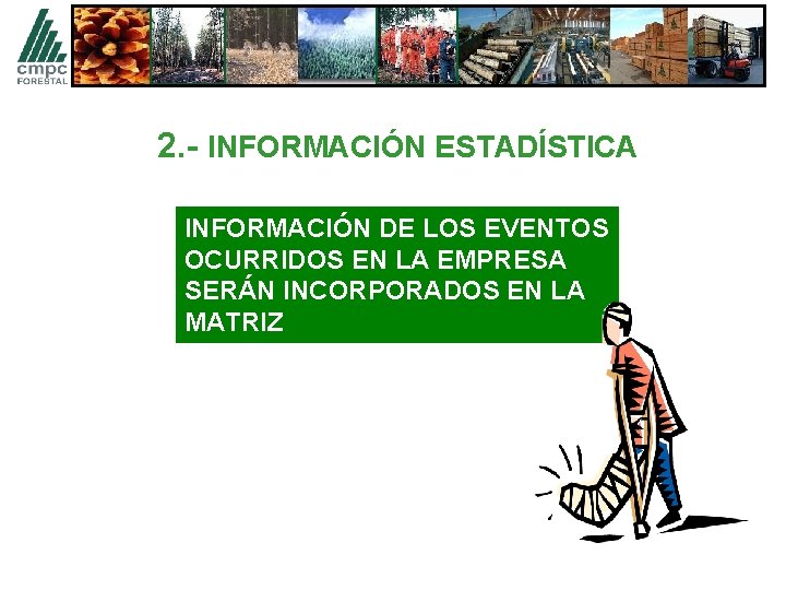 2. - INFORMACIÓN ESTADÍSTICA INFORMACIÓN DE LOS EVENTOS OCURRIDOS EN LA EMPRESA SERÁN INCORPORADOS