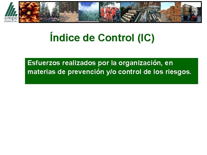 Índice de Control (IC) Esfuerzos realizados por la organización, en materias de prevención y/o