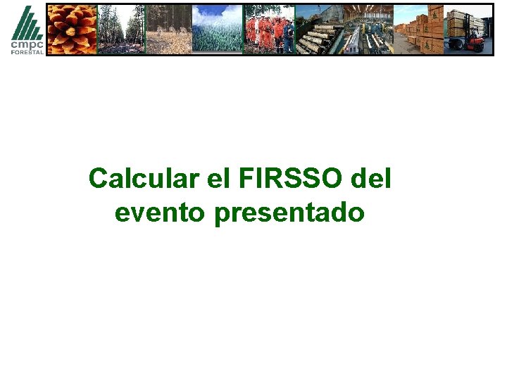 Calcular el FIRSSO del evento presentado 