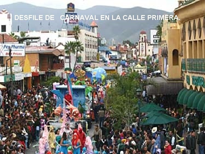 DESFILE DE CARNAVAL EN LA CALLE PRIMERA. 