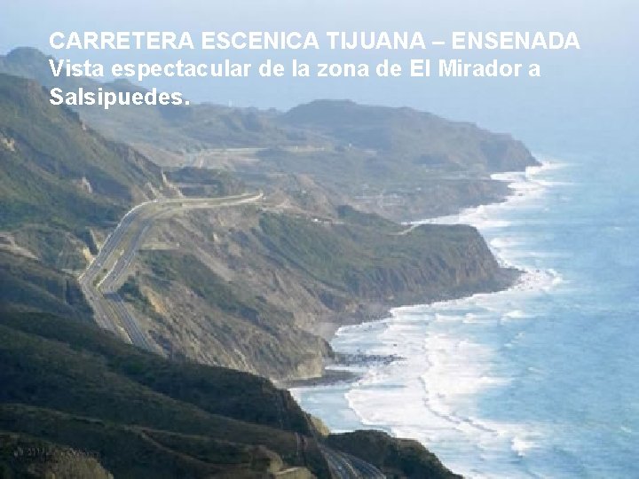 CARRETERA ESCENICA TIJUANA – ENSENADA Vista espectacular de la zona de El Mirador a