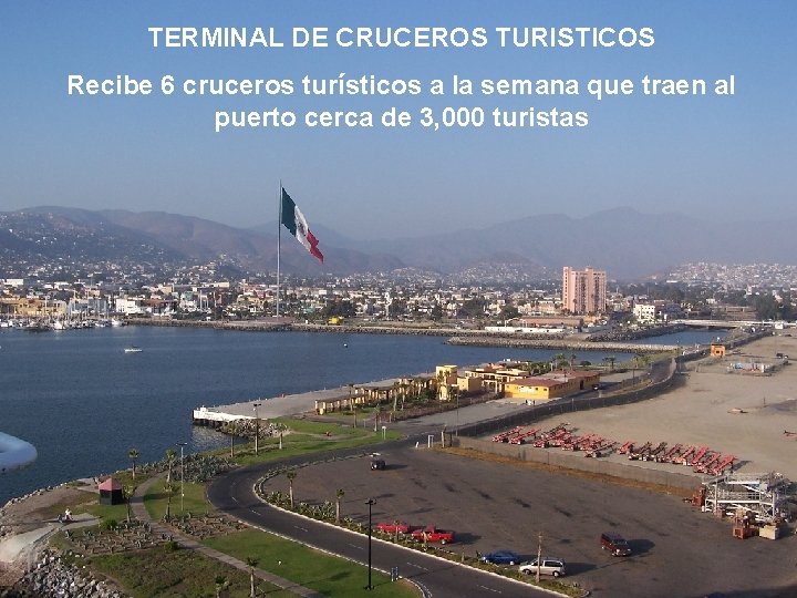 TERMINAL DE CRUCEROS TURISTICOS Recibe 6 cruceros turísticos a la semana que traen al