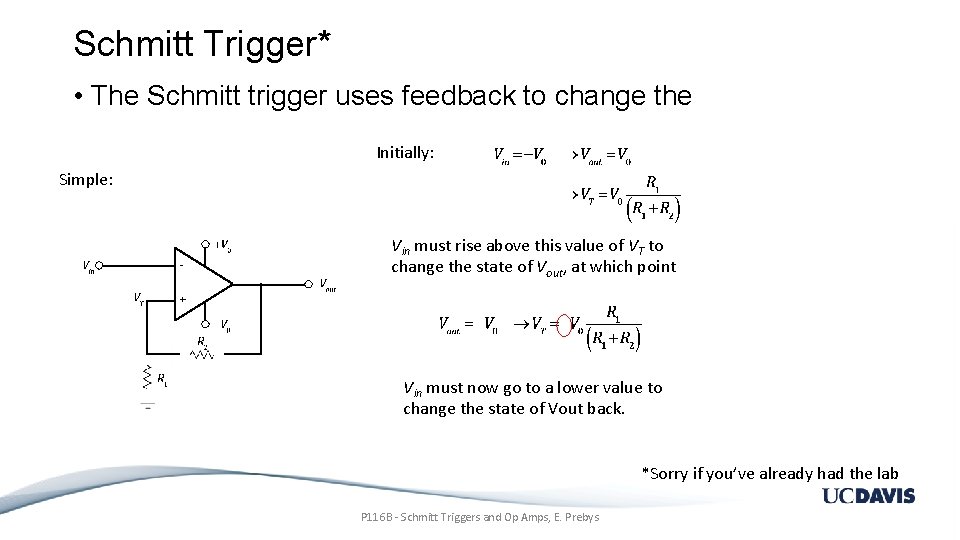 Schmitt Trigger* • The Schmitt trigger uses feedback to change the Initially: Simple: -