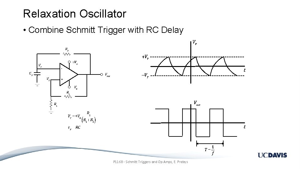 Relaxation Oscillator • Combine Schmitt Trigger with RC Delay + P 116 B -