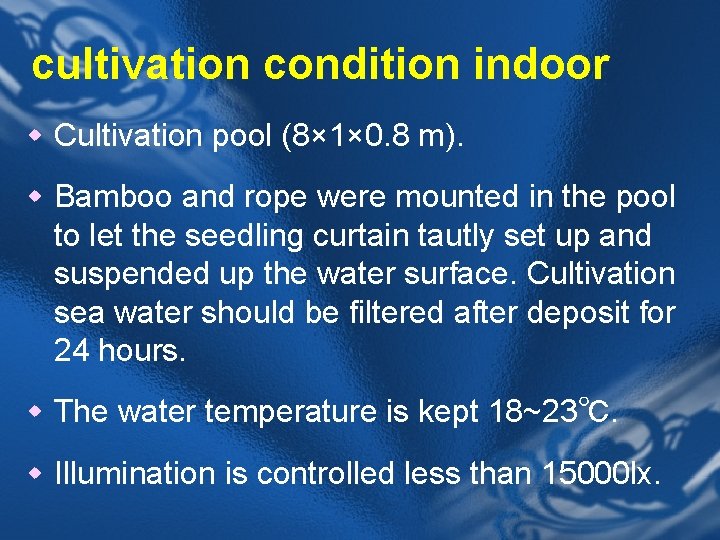 cultivation condition indoor w Cultivation pool (8× 1× 0. 8 m). w Bamboo and
