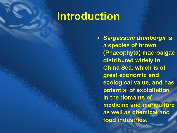 Introduction w Sargassum thunbergii is a species of brown (Phaeophyta) macroalgae distributed widely in