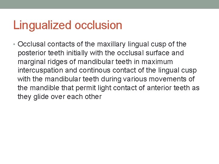 Lingualized occlusion • Occlusal contacts of the maxillary lingual cusp of the posterior teeth
