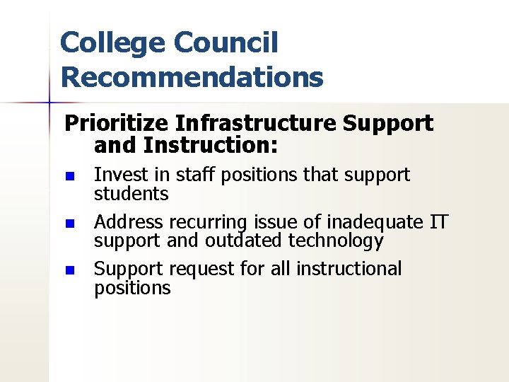 College Council Recommendations Prioritize Infrastructure Support and Instruction: n n n Invest in staff