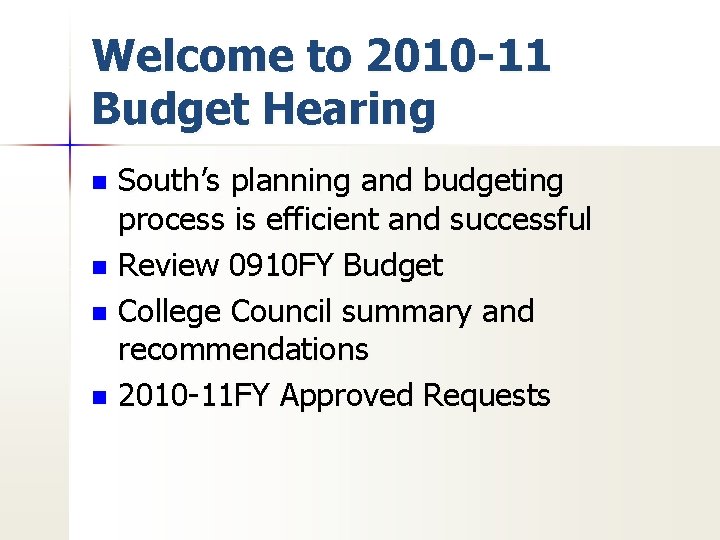 Welcome to 2010 -11 Budget Hearing South’s planning and budgeting process is efficient and