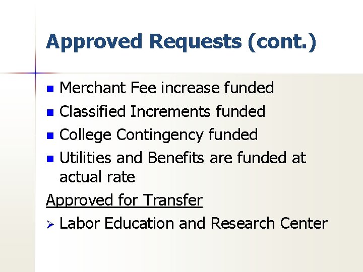 Approved Requests (cont. ) Merchant Fee increase funded n Classified Increments funded n College