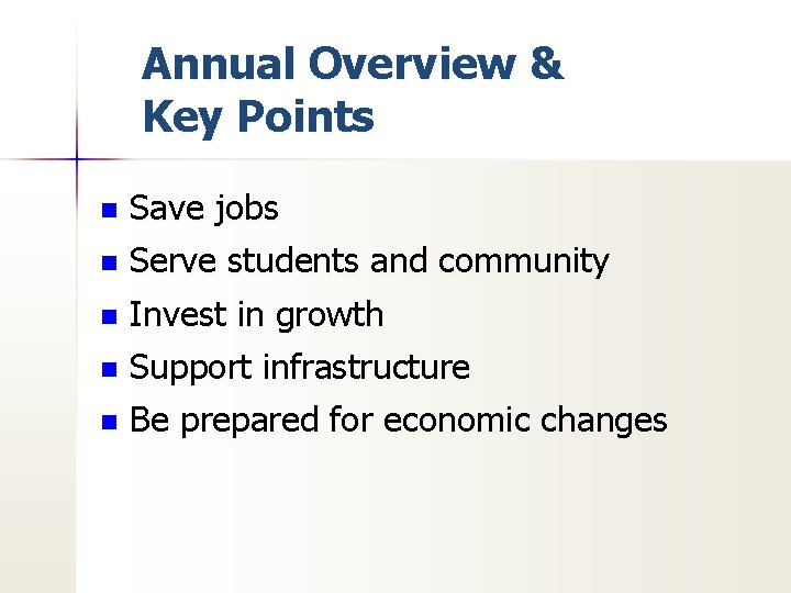 Annual Overview & Key Points Save jobs n Serve students and community n Invest