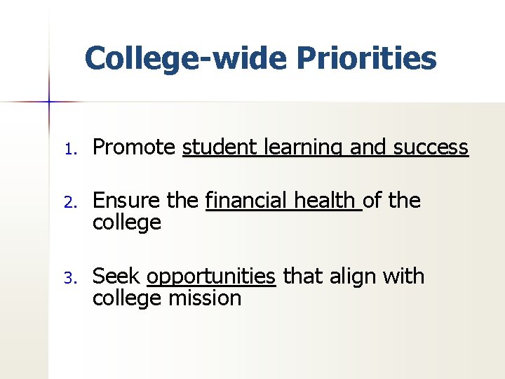 College-wide Priorities 1. Promote student learning and success 2. Ensure the financial health of
