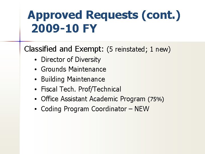 Approved Requests (cont. ) 2009 -10 FY Classified and Exempt: (5 reinstated; 1 new)