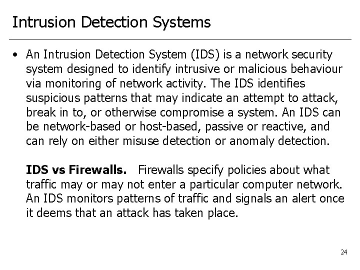 Intrusion Detection Systems • An Intrusion Detection System (IDS) is a network security system