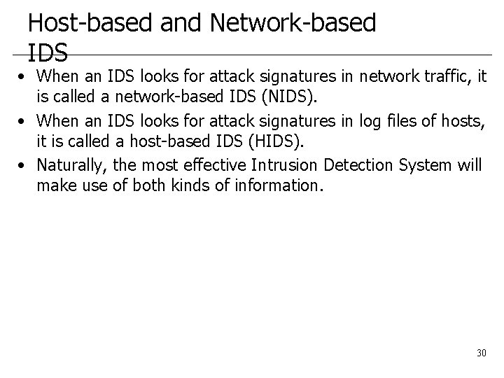 Host-based and Network-based IDS • When an IDS looks for attack signatures in network