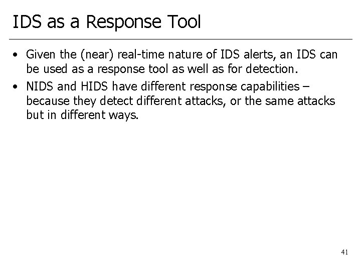 IDS as a Response Tool • Given the (near) real-time nature of IDS alerts,