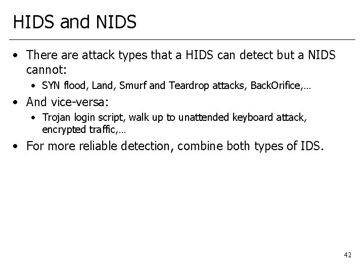 HIDS and NIDS • There attack types that a HIDS can detect but a