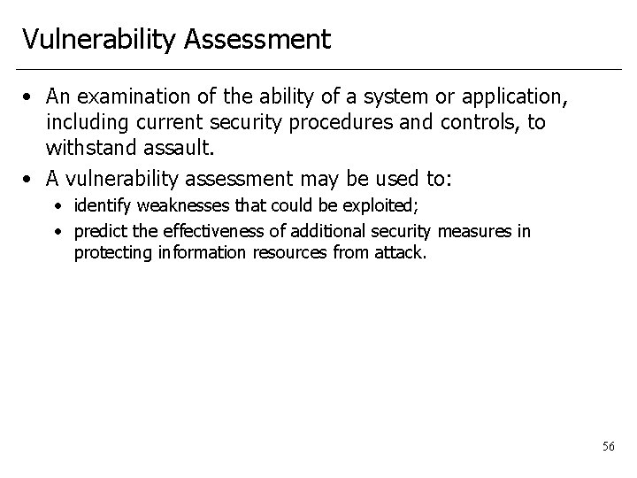 Vulnerability Assessment • An examination of the ability of a system or application, including