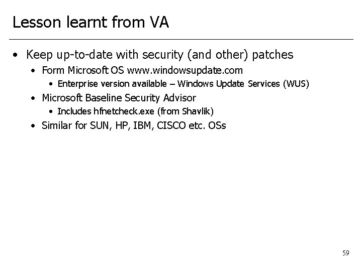 Lesson learnt from VA • Keep up-to-date with security (and other) patches • Form