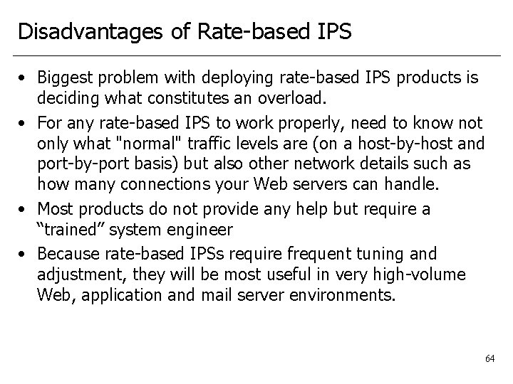 Disadvantages of Rate-based IPS • Biggest problem with deploying rate-based IPS products is deciding