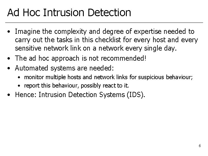 Ad Hoc Intrusion Detection • Imagine the complexity and degree of expertise needed to