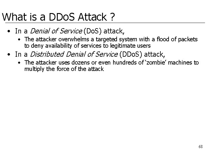 What is a DDo. S Attack ? • In a Denial of Service (Do.