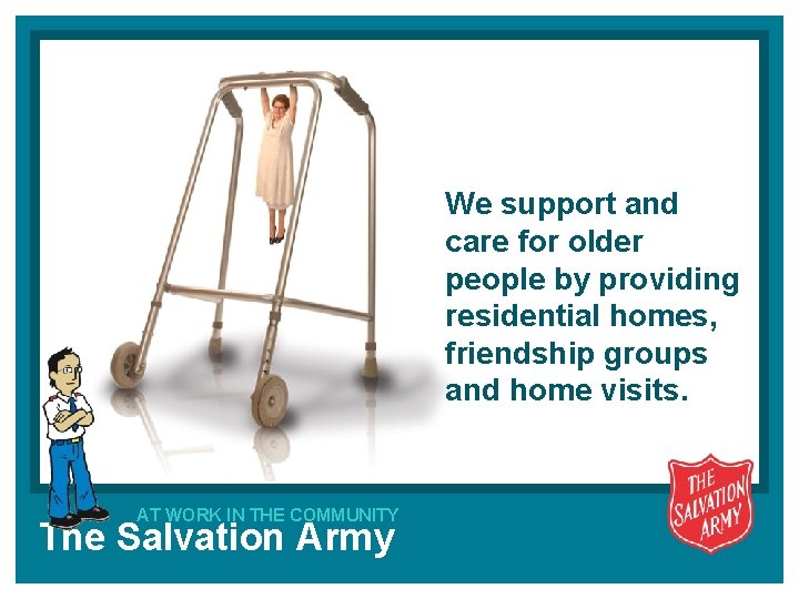 We support and care for older people by providing residential homes, friendship groups and