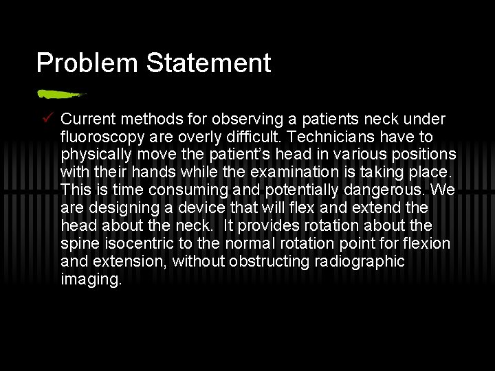 Problem Statement ü Current methods for observing a patients neck under fluoroscopy are overly