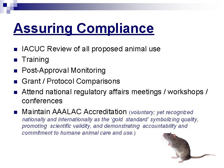 Assuring Compliance n n n IACUC Review of all proposed animal use Training Post-Approval