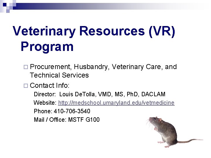 Veterinary Resources (VR) Program ¨ Procurement, Husbandry, Veterinary Care, and Technical Services ¨ Contact