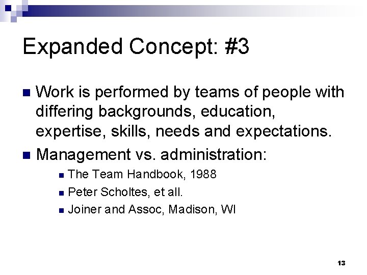 Expanded Concept: #3 Work is performed by teams of people with differing backgrounds, education,