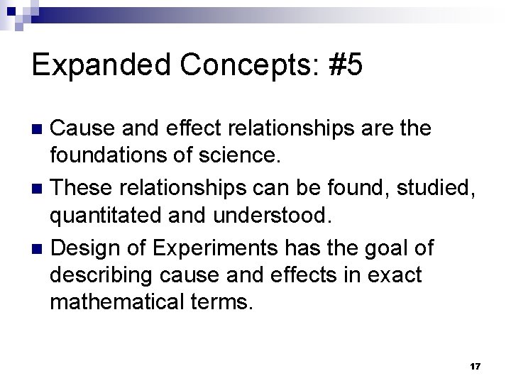 Expanded Concepts: #5 Cause and effect relationships are the foundations of science. n These