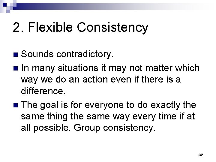 2. Flexible Consistency Sounds contradictory. n In many situations it may not matter which