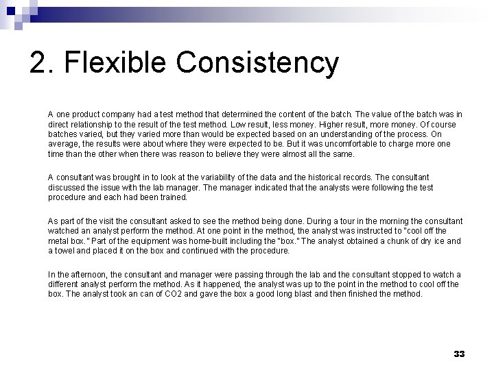 2. Flexible Consistency A one product company had a test method that determined the
