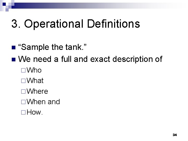 3. Operational Definitions “Sample the tank. ” n We need a full and exact