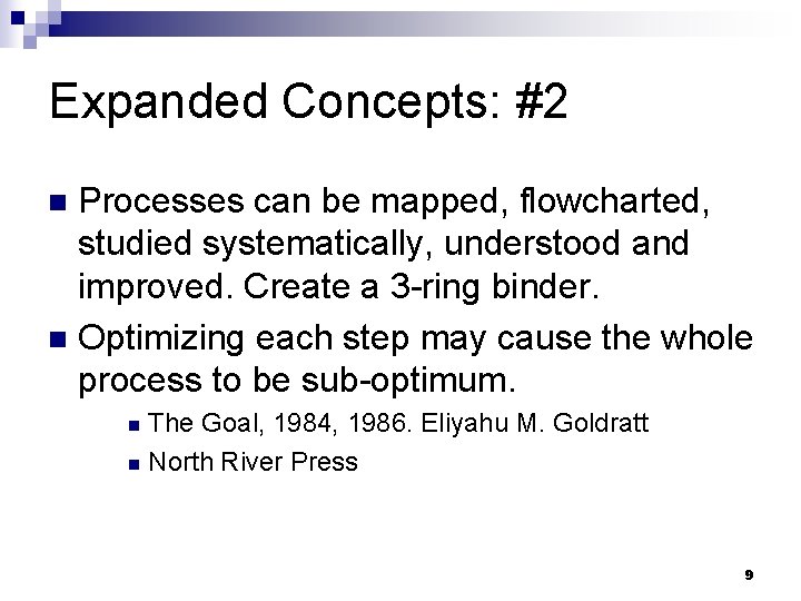 Expanded Concepts: #2 Processes can be mapped, flowcharted, studied systematically, understood and improved. Create